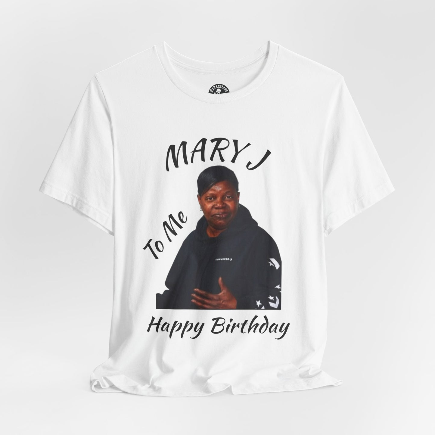 "Mary J-Happy Birthday" To Me Graphic T-Shirt