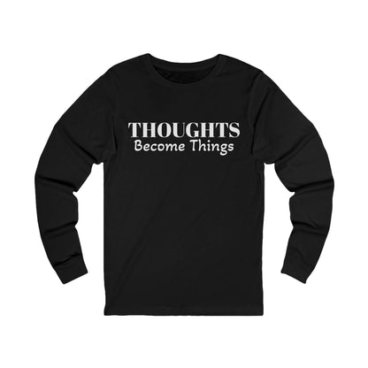 Unisex Jersey Long Sleeve-THOUGHTS BECOME THINGS