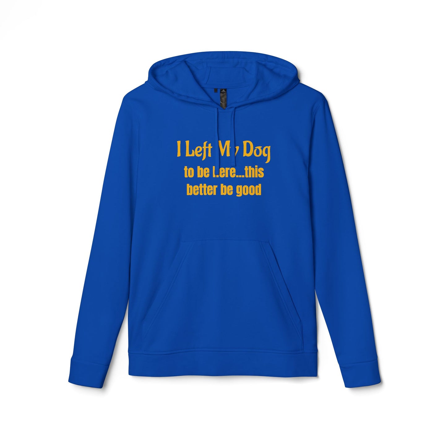 I Left My Dog For This — adidas Unisex Fleece Hoodie - Funny Dog Lover Shirt