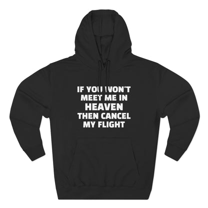 If You Won't Meet Me In Heaven Hoodie – Funny Faith Quote Pullover