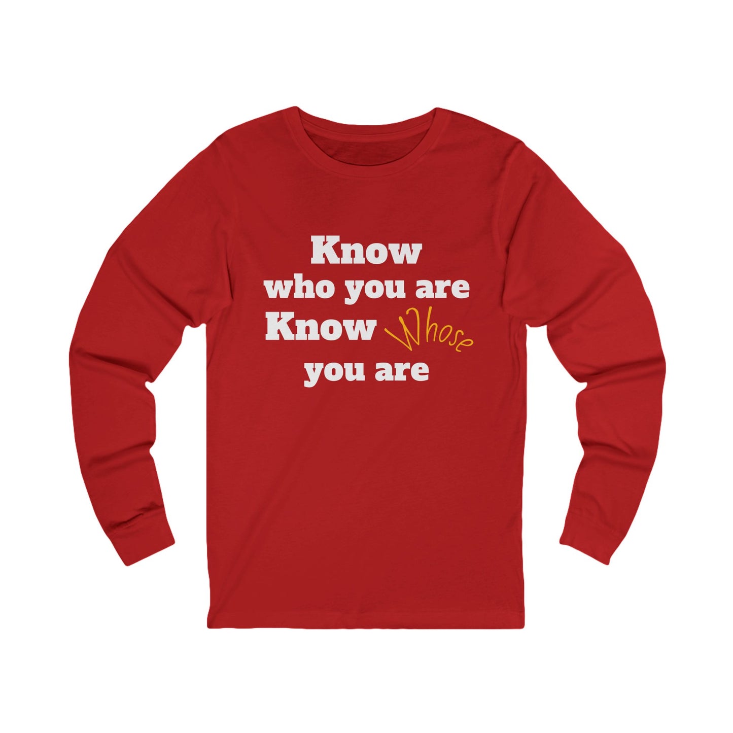 Know Who You Are / Know Whose You Are - Unisex Long Sleeve Tee