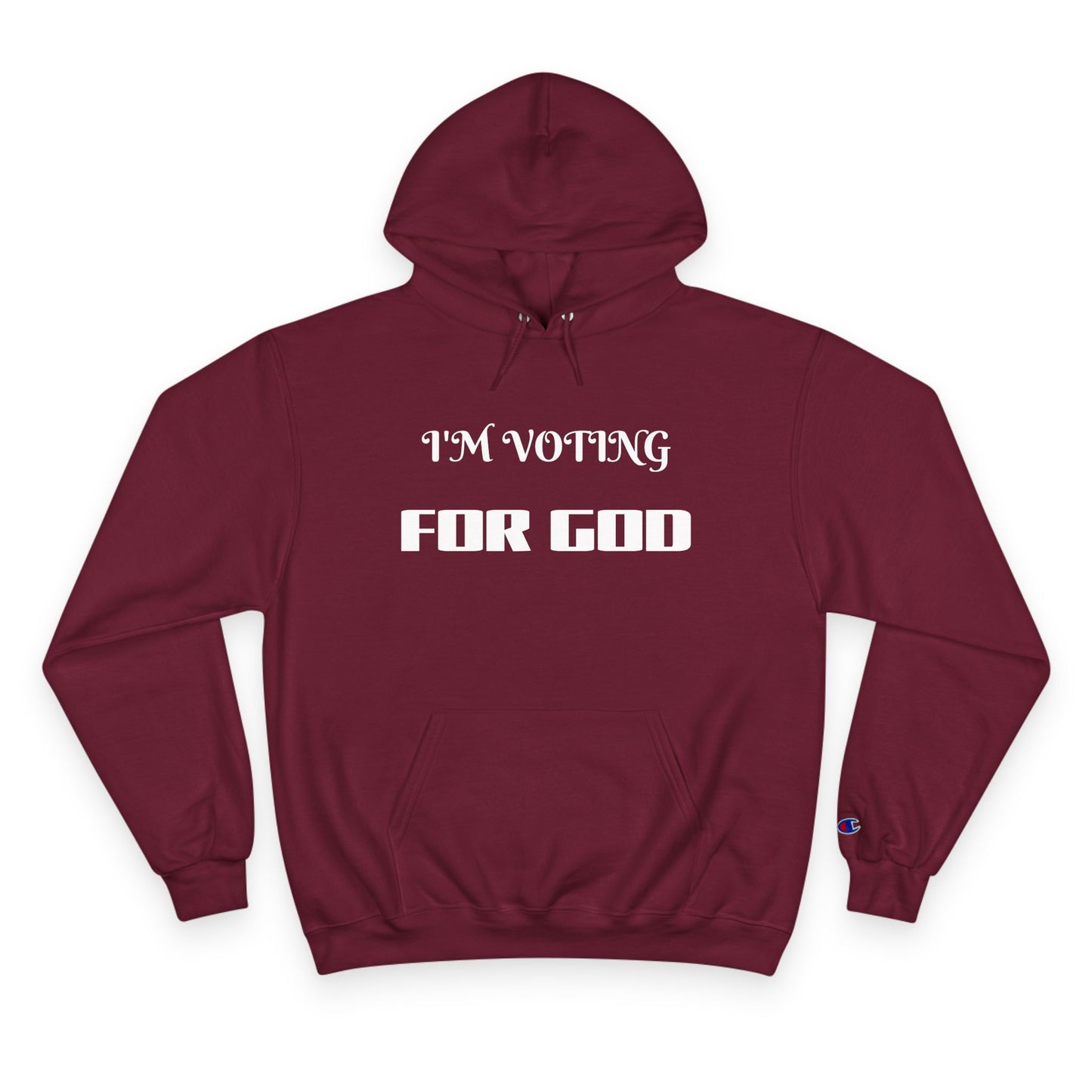 Champion Hoodie-I'M VOTING FOR GOD