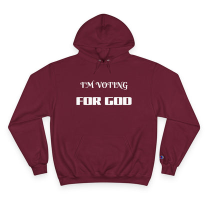 Champion Hoodie-I'M VOTING FOR GOD