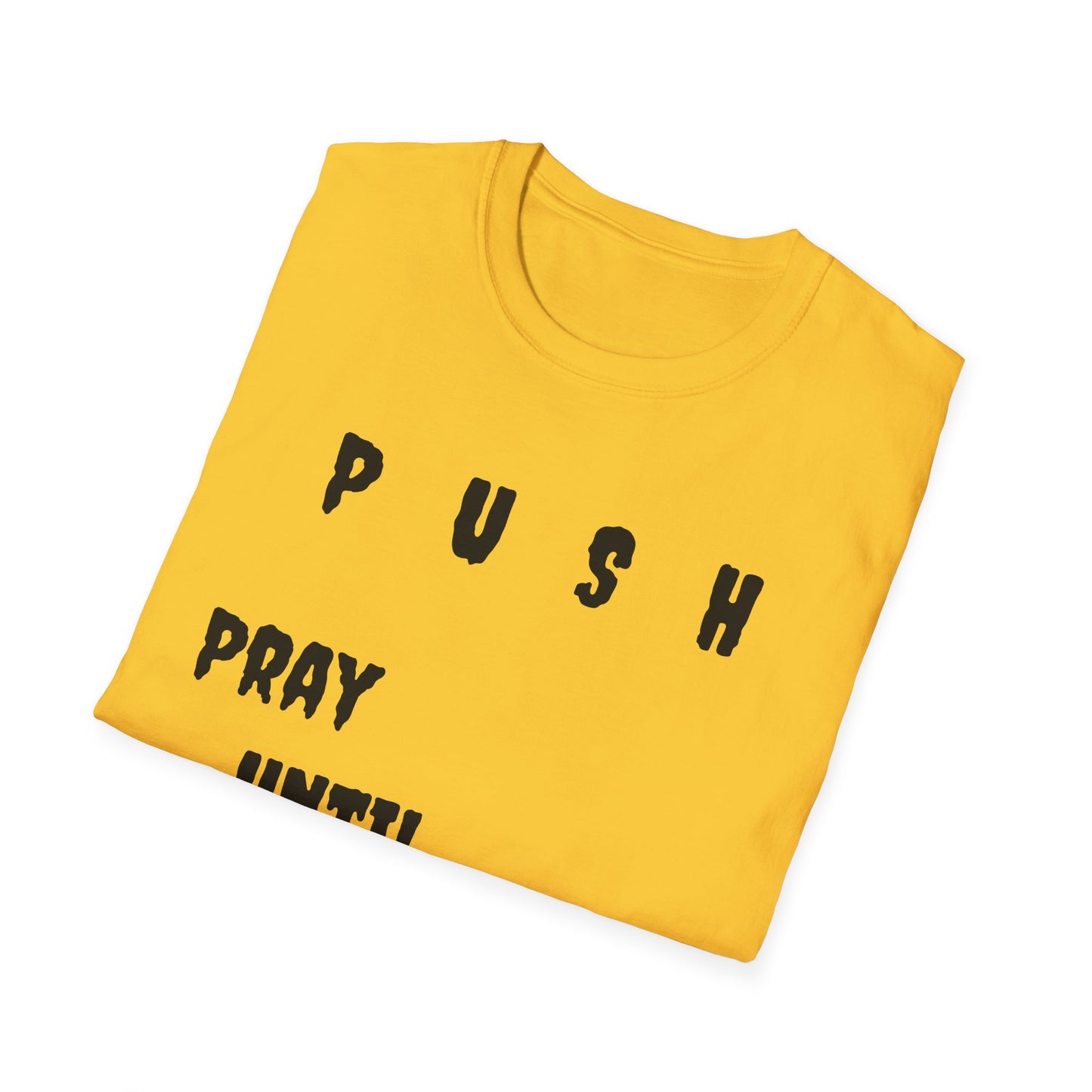 Unisex Softstyle-Pray Until Something Happens (PUSH)