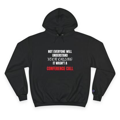 Champion Hoodie-YOUR CALLING/NOT A CONFERENCE CALL
