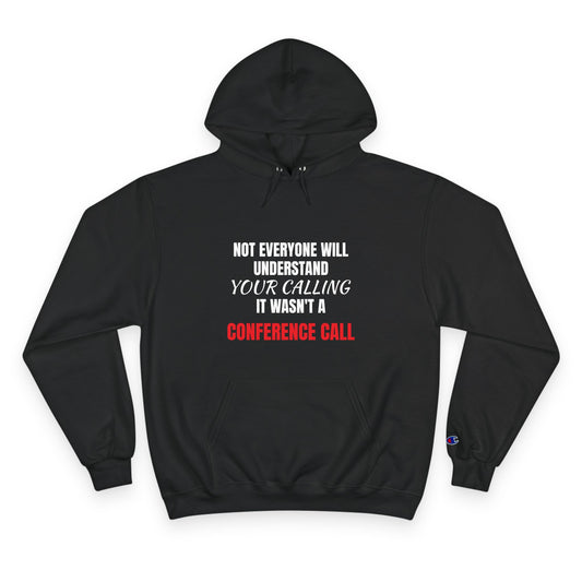 Champion Hoodie-YOUR CALLING/NOT A CONFERENCE CALL