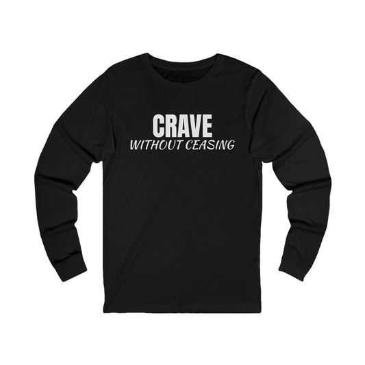 Unisex Jersey Long Sleeve-CRAVE WITHOUT CEASING