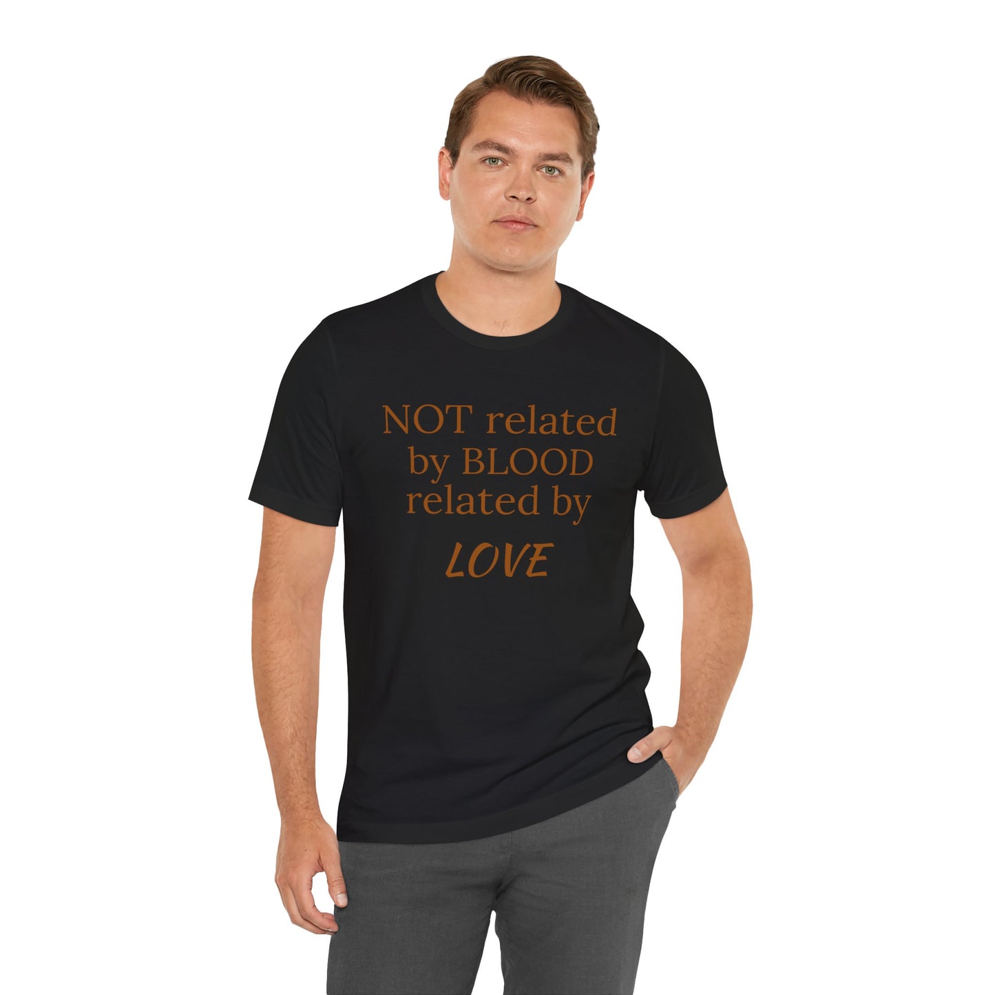 Unisex Jersey Short Sleeve-NOT related by BLOOD related by LOVE