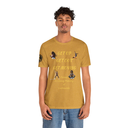 Unisex Jersey Short Sleeve GET UP-GET OUT-GET MOVING