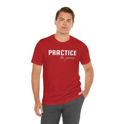 Unisex Jersey Short Sleeve-PRACTICE the pause