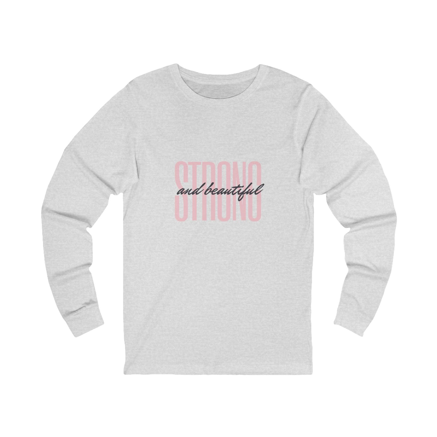 Unisex Jersey Long Sleeve -Strong and Beautiful