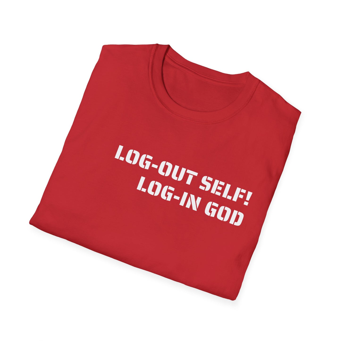 Unisex Softstyle-LOG-OUT SELF! LOG-IN GOD