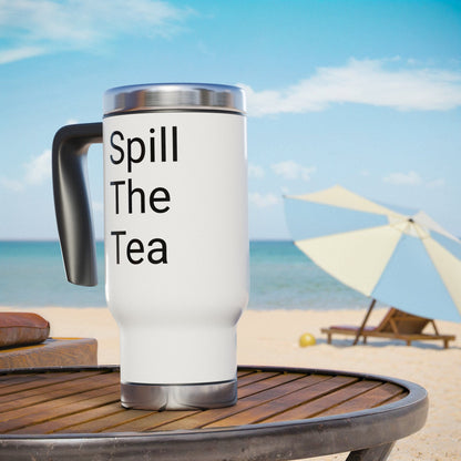 Stainless Steel Travel Mug with Handle, 14oz-SPILL THE TEA