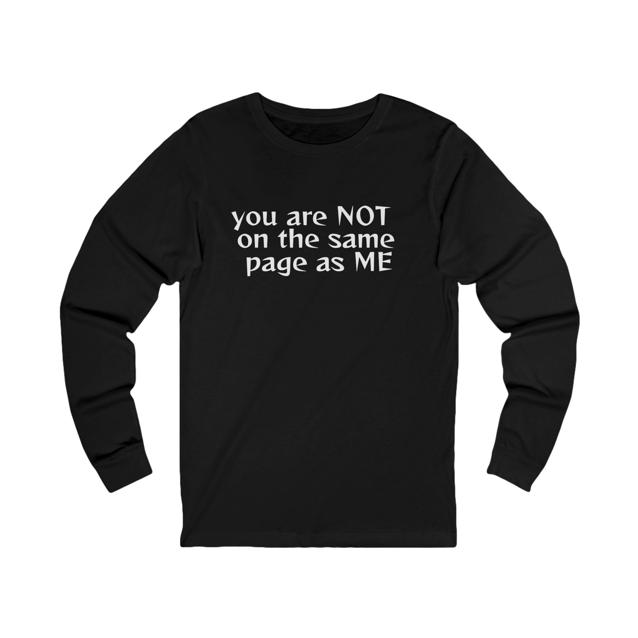 You Are NOT On The Same Page As Me Long Sleeve Tee