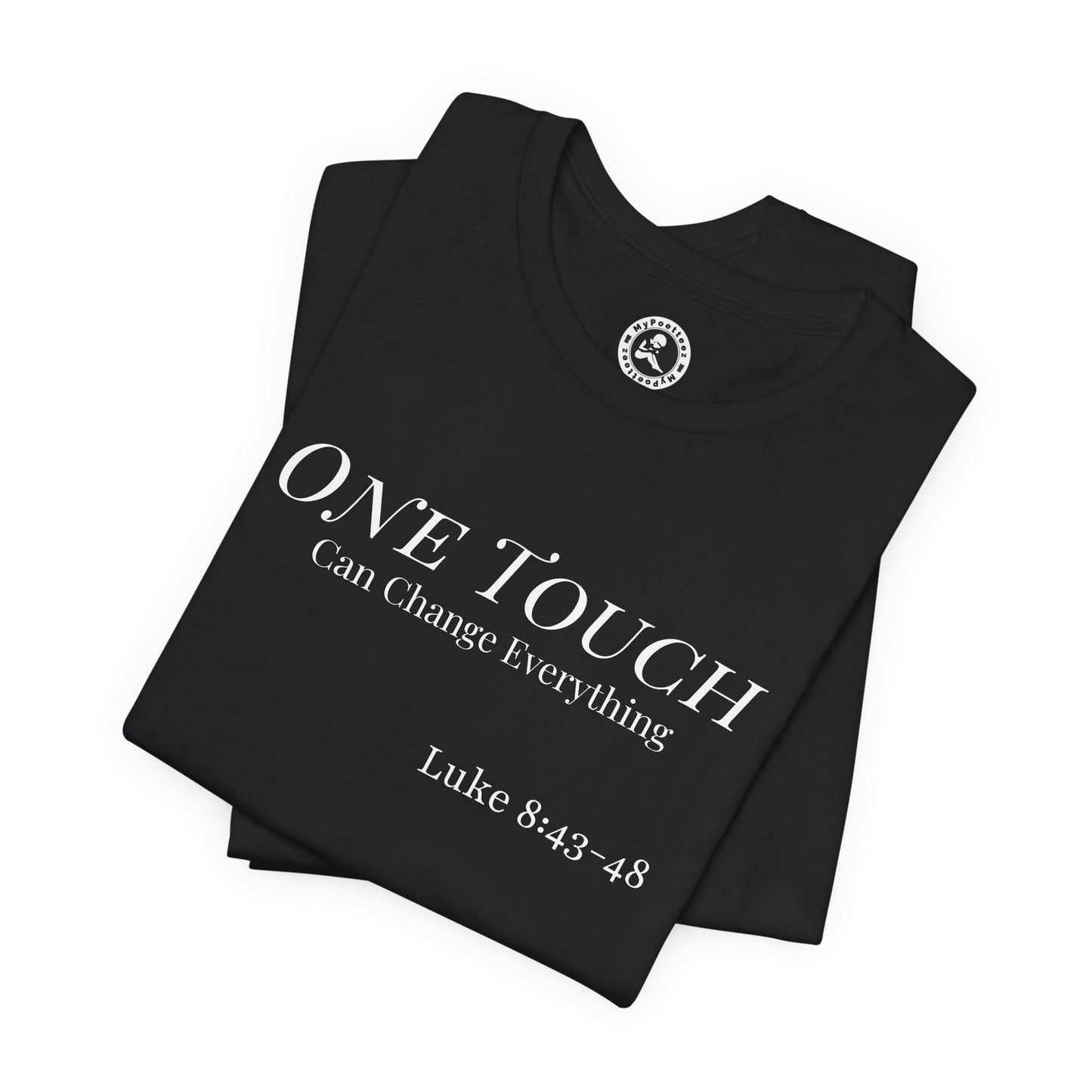 One Touch Can Change Everything Tee — Luke 8:43-48 Christian Faith T-Shirt