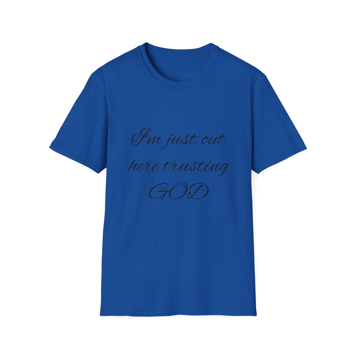 Unisex Softstyle Short Sleeve-I'm Just Out Here Trusting God