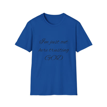 Unisex Softstyle Short Sleeve-I'm Just Out Here Trusting God