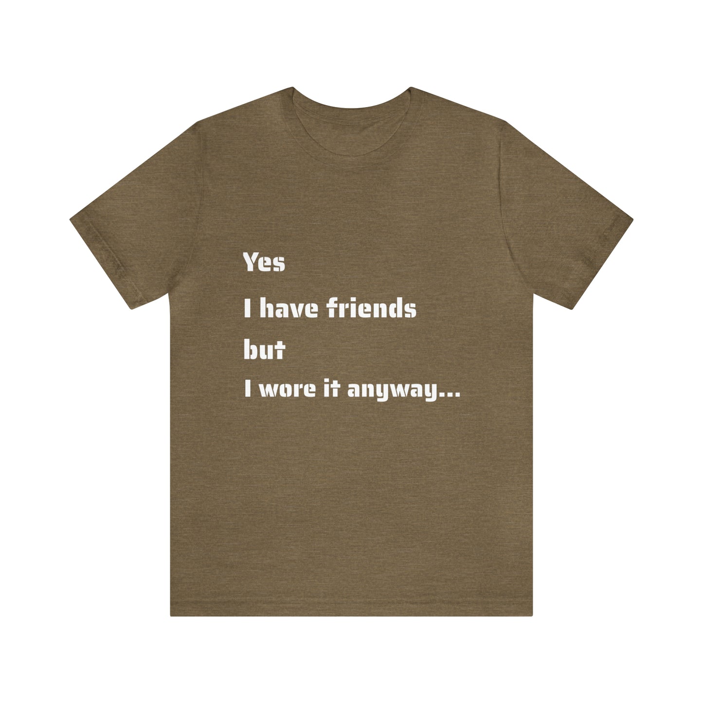 Unisex Jersey Short Sleeve Tee-Yes I Have Friends