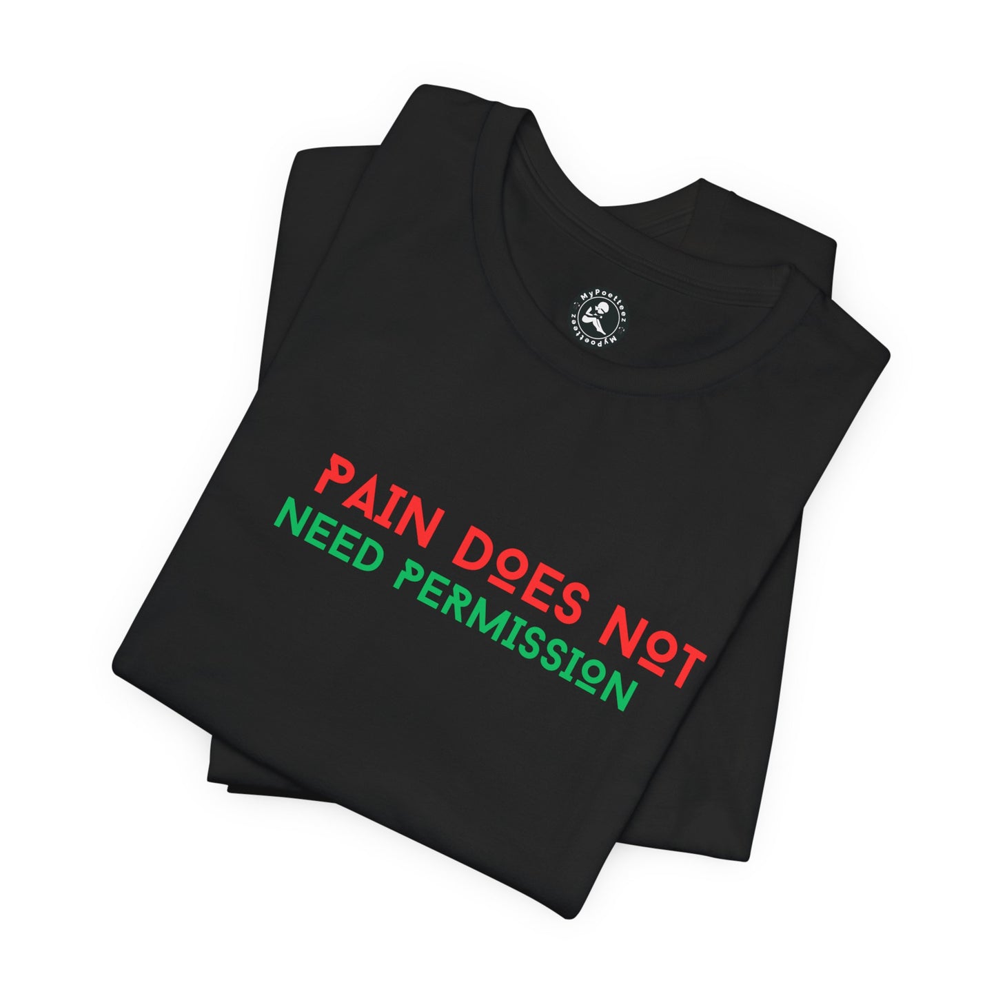 Unisex Jersey Short Sleeve--PAIN DOES NOT NEED PERMISSION