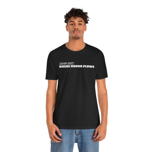 Unisex Jersey Short Sleeve-FAVOR GOES WHERE HONOR FLOWS