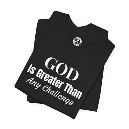GOD Is Greater-Minimalist Graphic Tee — Bold Faith Shirt