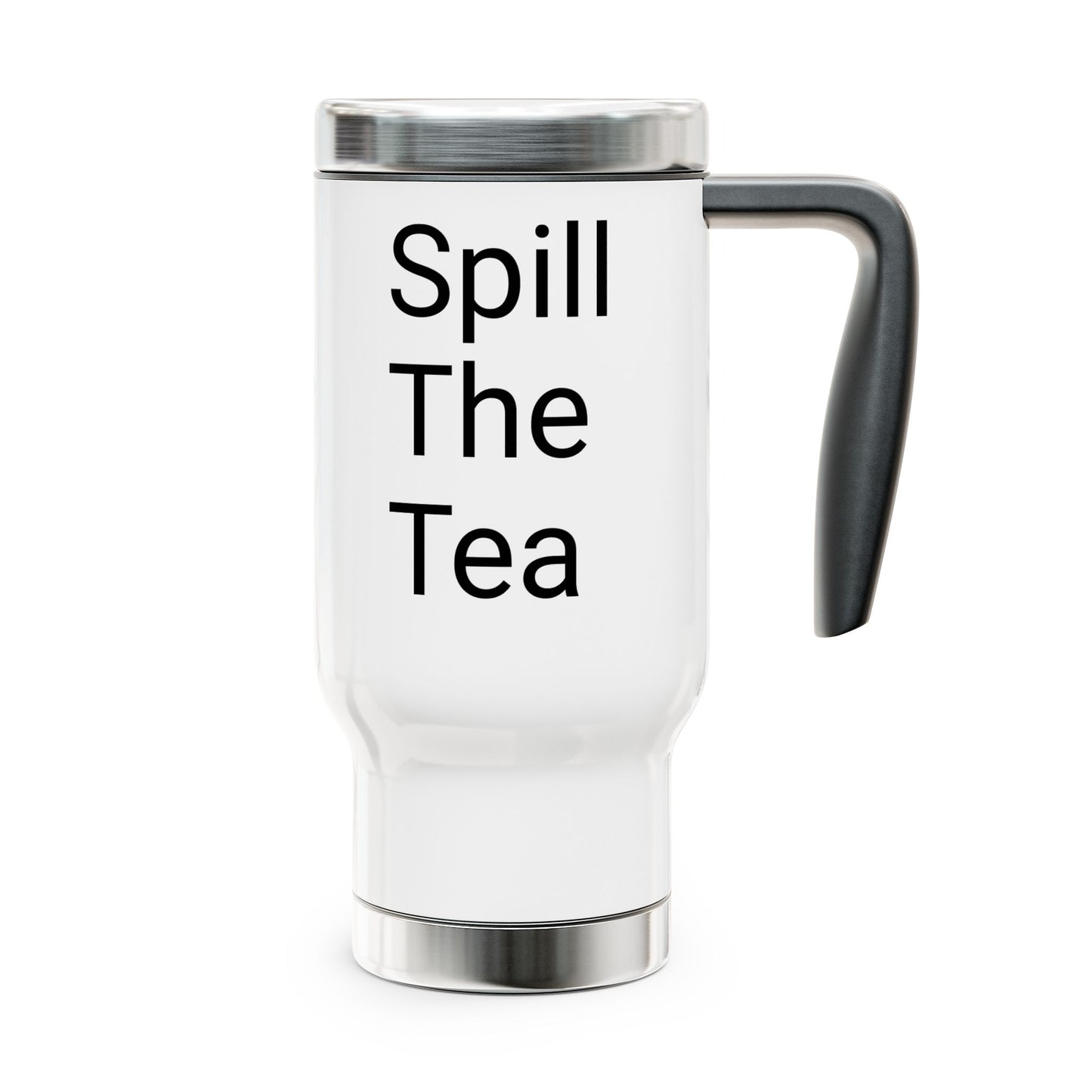Stainless Steel Travel Mug with Handle, 14oz-SPILL THE TEA