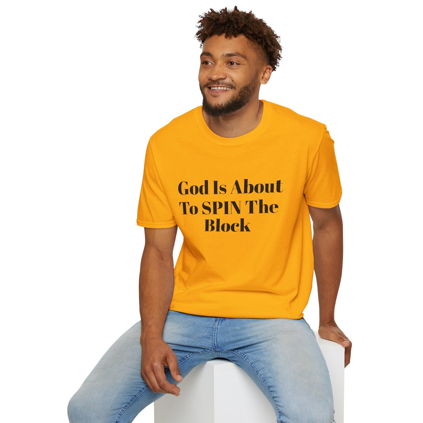 Unisex Softstyle-God Is About To Spin The Block!
