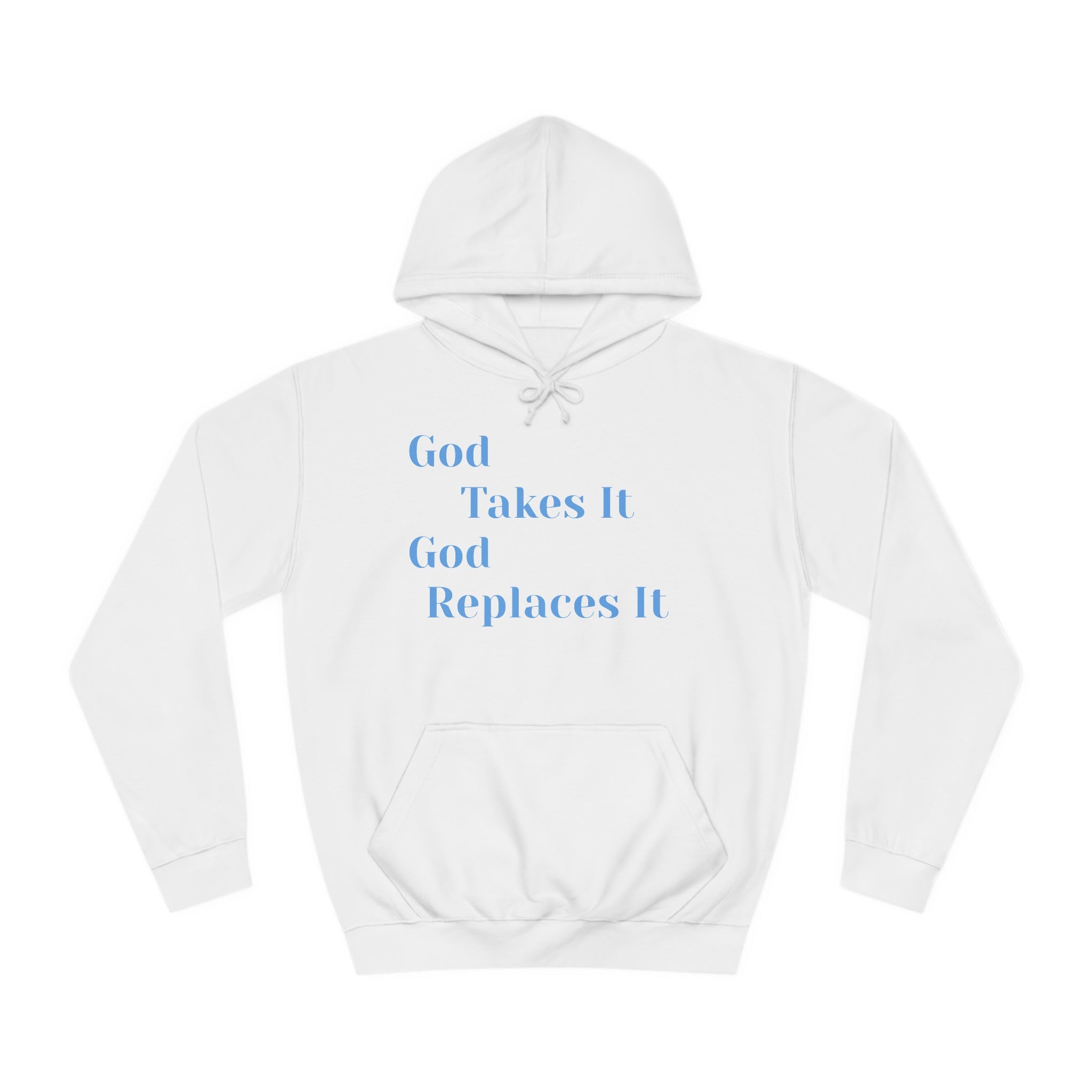 Unisex College Hoodie-God Takes It-God Replaces It