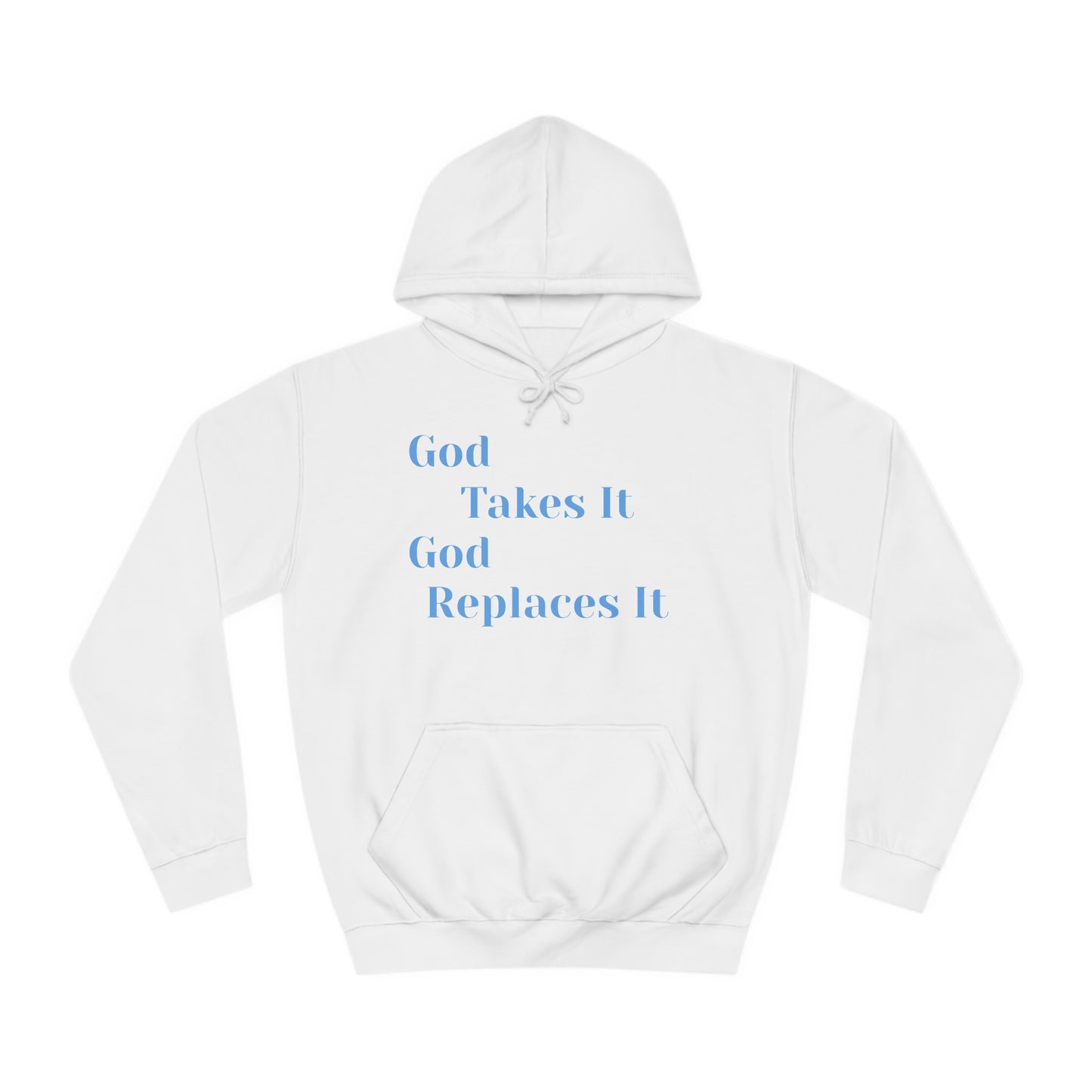 Unisex College Hoodie-God Takes It-God Replaces It