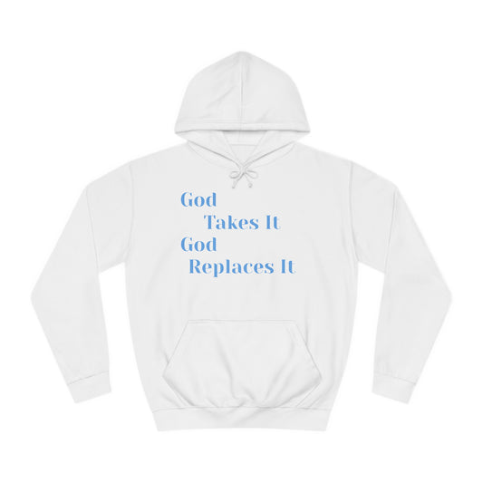 Unisex College Hoodie-God Takes It-God Replaces It