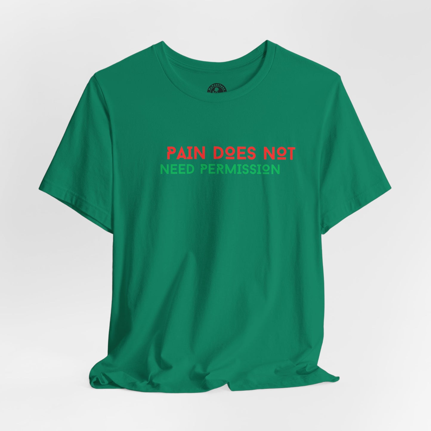 Unisex Jersey Short Sleeve--PAIN DOES NOT NEED PERMISSION