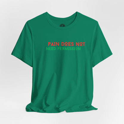 Unisex Jersey Short Sleeve--PAIN DOES NOT NEED PERMISSION