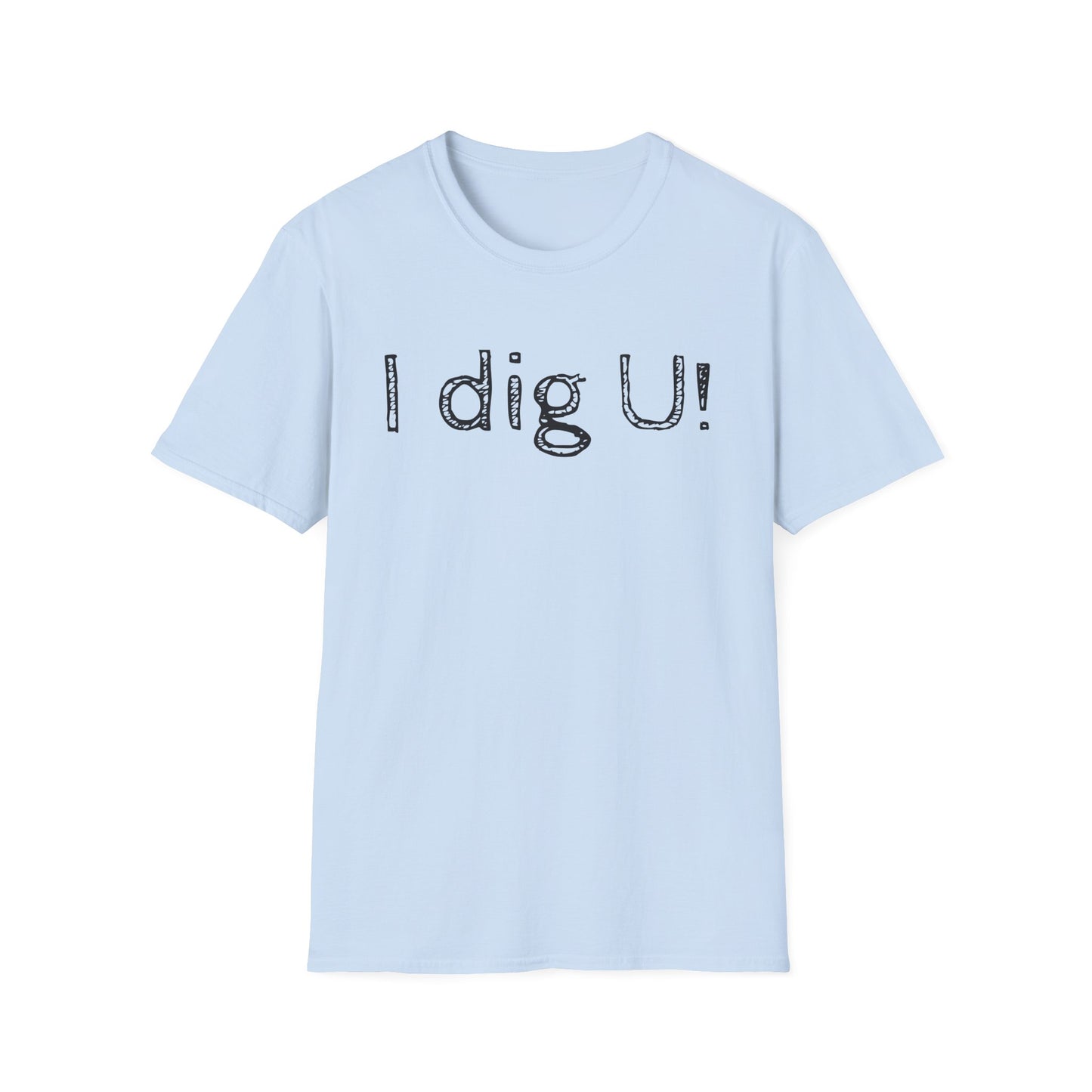 Unisex Softstyle- I dig U!