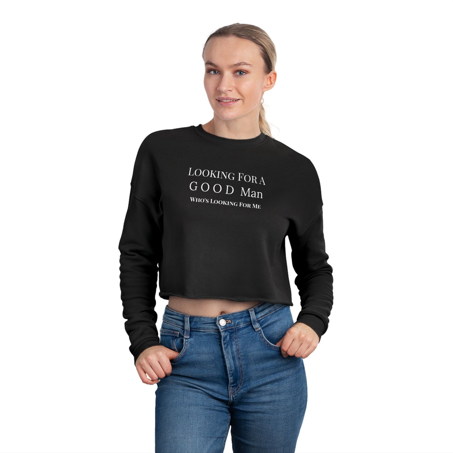 Cropped Sweatshirt — "Looking For A Good Man" Minimal Graphic