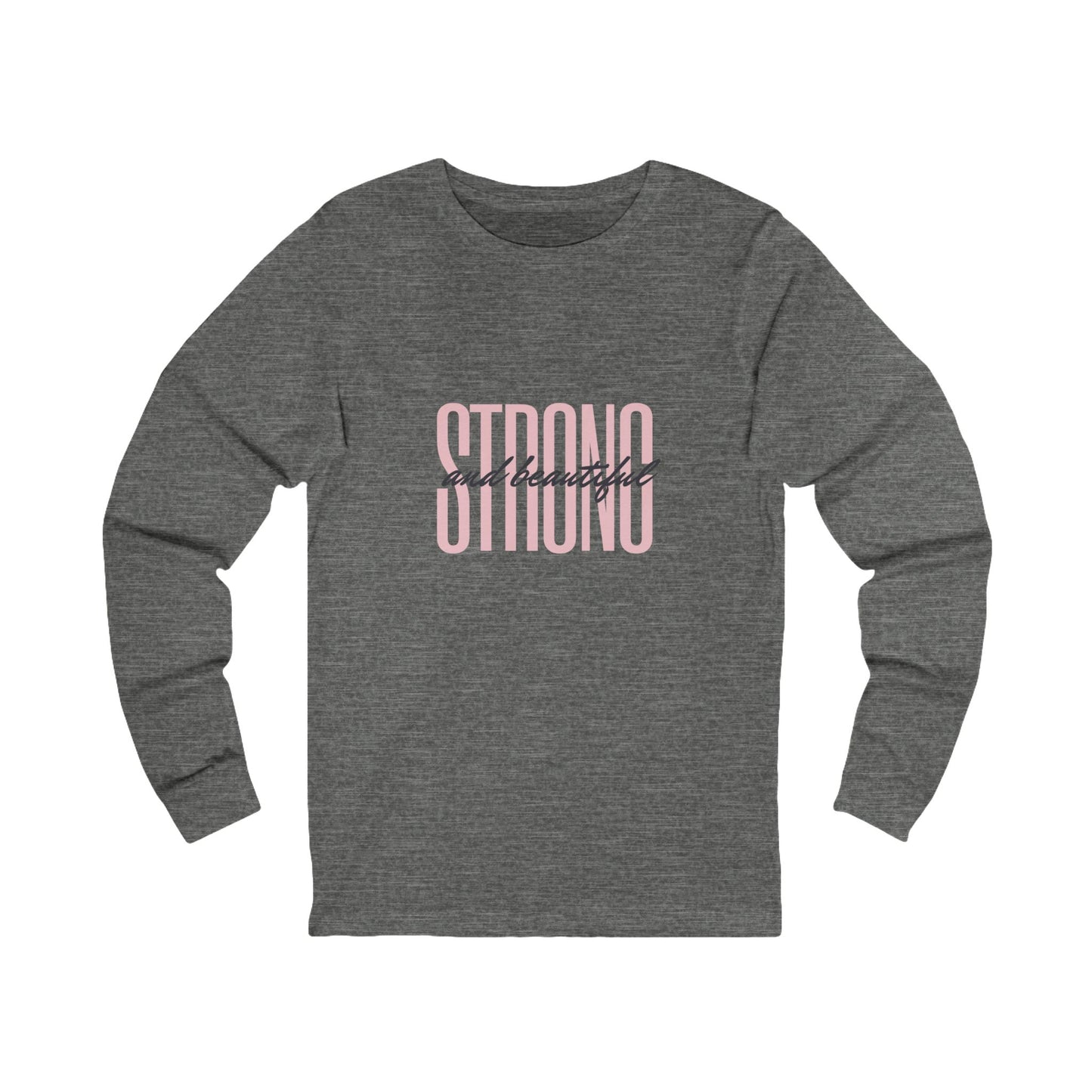 Unisex Jersey Long Sleeve -Strong and Beautiful