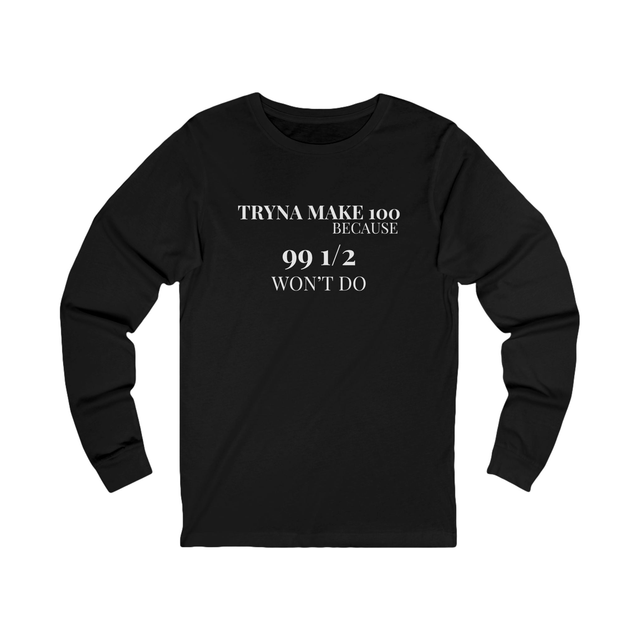 Unisex Jersey Long Sleeve-TRYNA MAKE 100