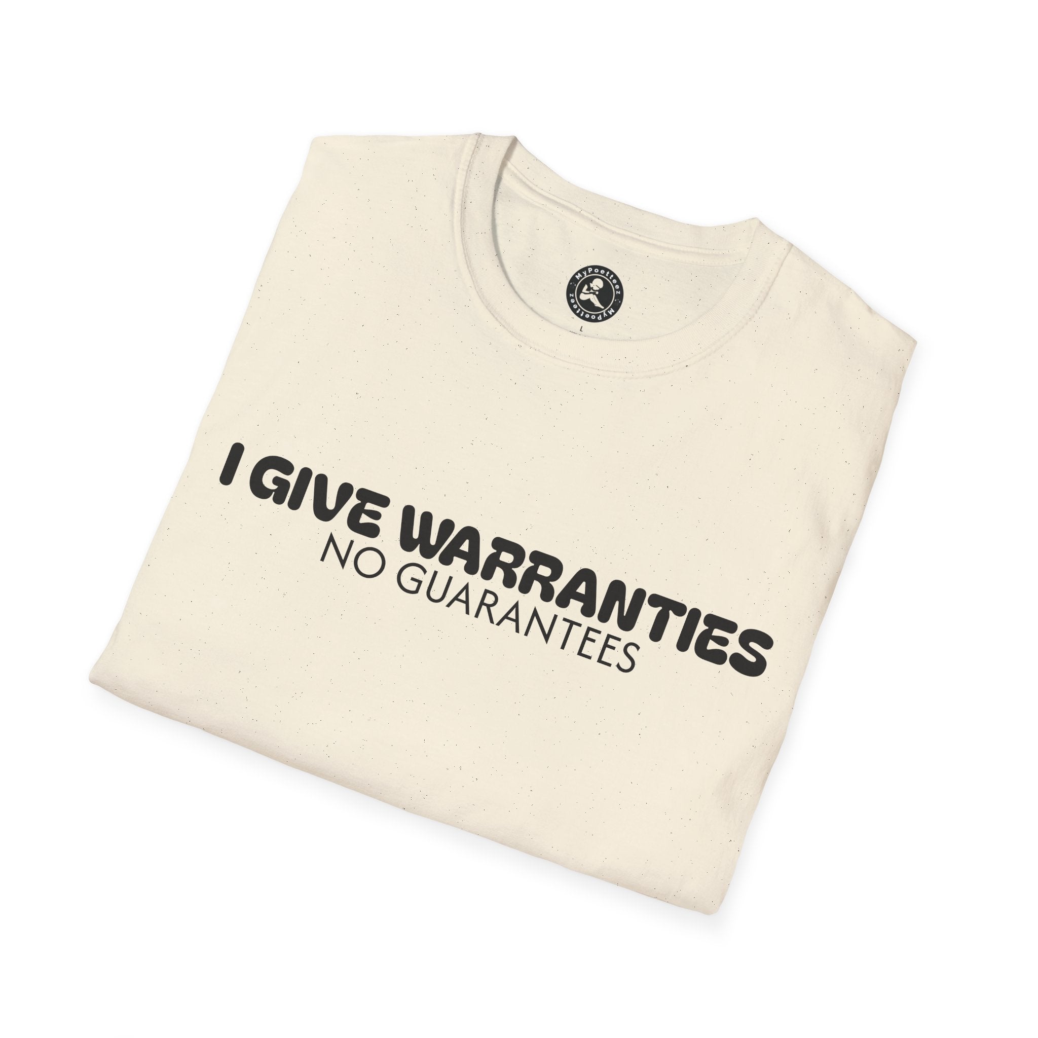 Unisex Softstyle T-Shirt-I GIVE WARRANTIES-NO GUARANTEES