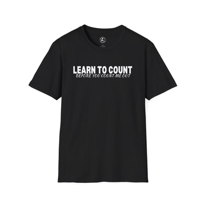 Unisex Softstyle-Learn To Count Before You Count Me Out!