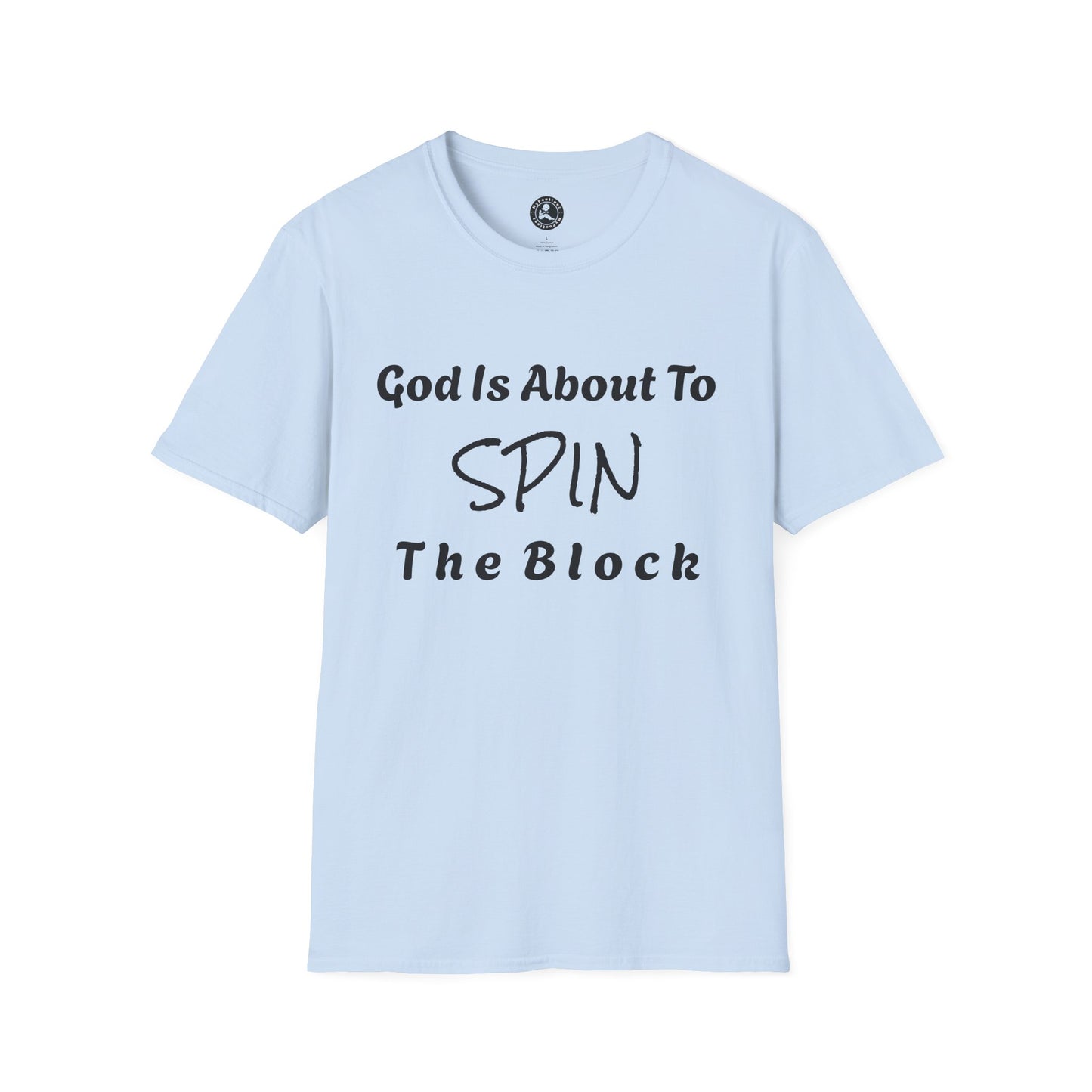 Unisex Softstyle Short Sleeve-God Is About To Spin The Block