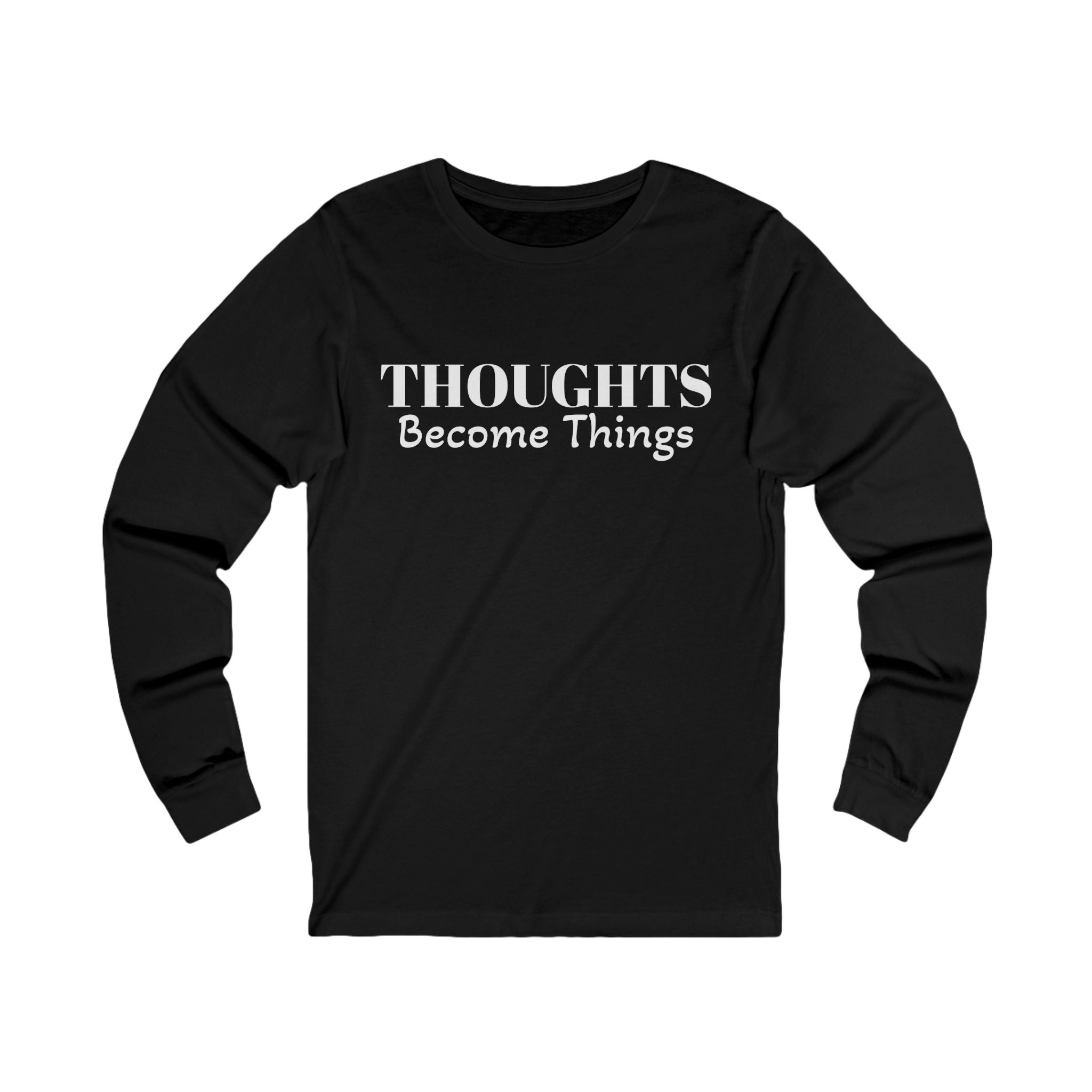 Unisex Jersey Long Sleeve-THOUGHTS BECOME THINGS