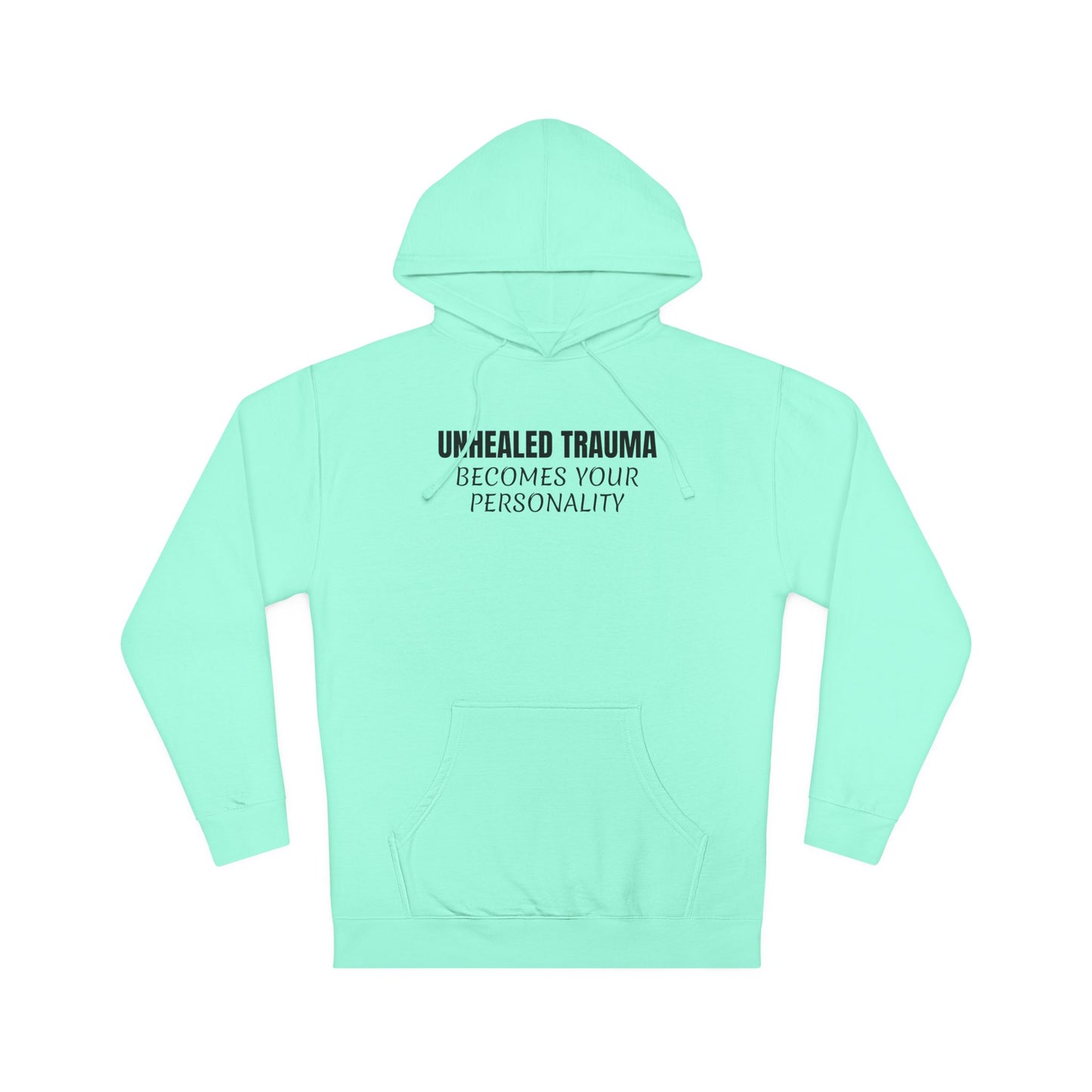 'Unhealed Trauma Becomes Your Personality' Hoodie — Mental Health Awareness Pullover