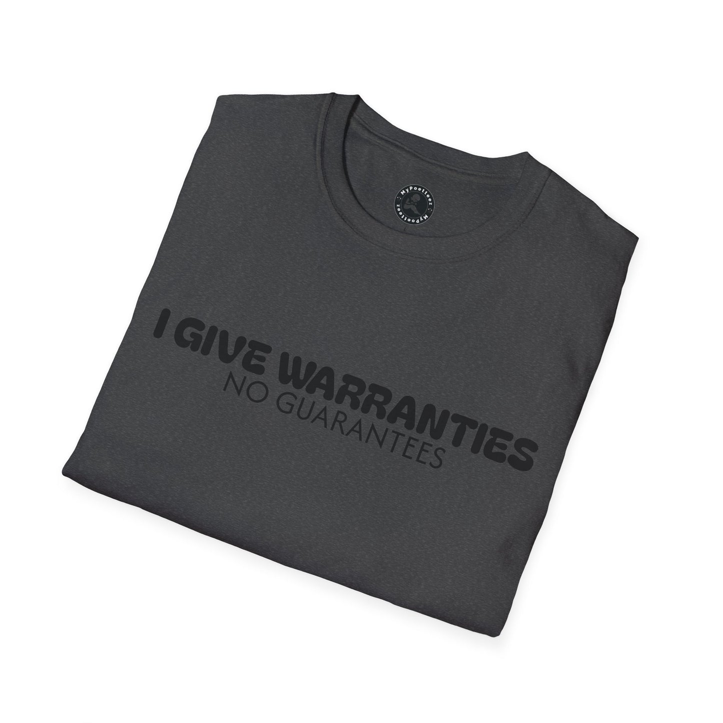 Unisex Softstyle T-Shirt-I GIVE WARRANTIES-NO GUARANTEES
