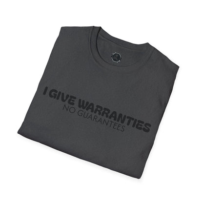 Unisex Softstyle T-Shirt-I GIVE WARRANTIES-NO GUARANTEES