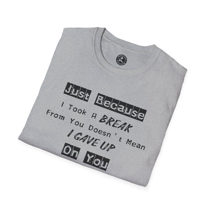 Unisex Softstyle T-Shirt-Took A Break