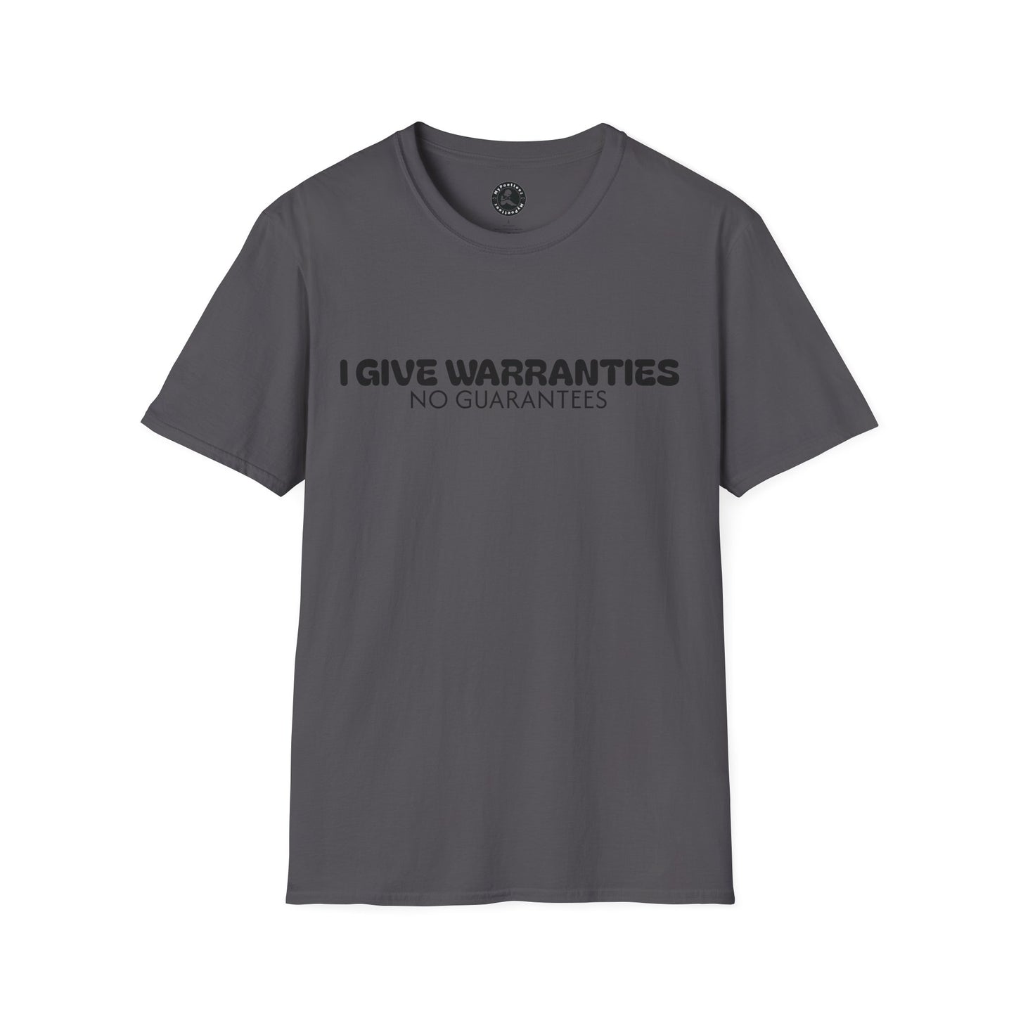 Unisex Softstyle T-Shirt-I GIVE WARRANTIES-NO GUARANTEES