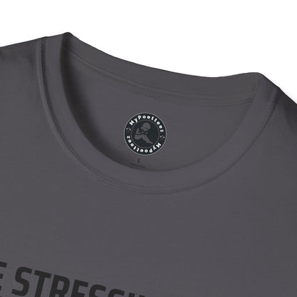 Unisex Softstyle T-Shirt-DIE STRESSING OR DIE LAUGHING