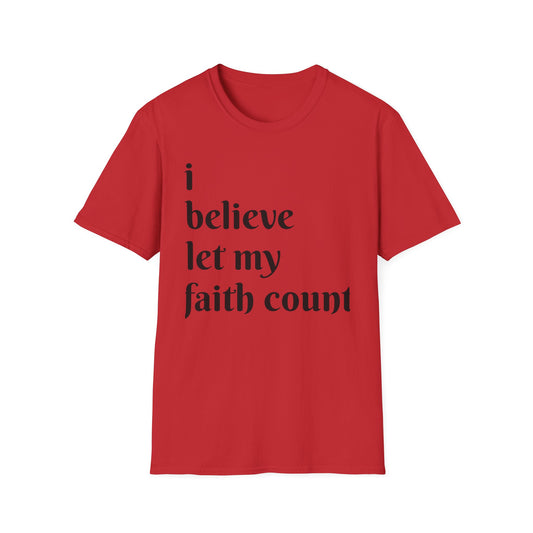 Unisex Softstyle-i believe-let my faith count