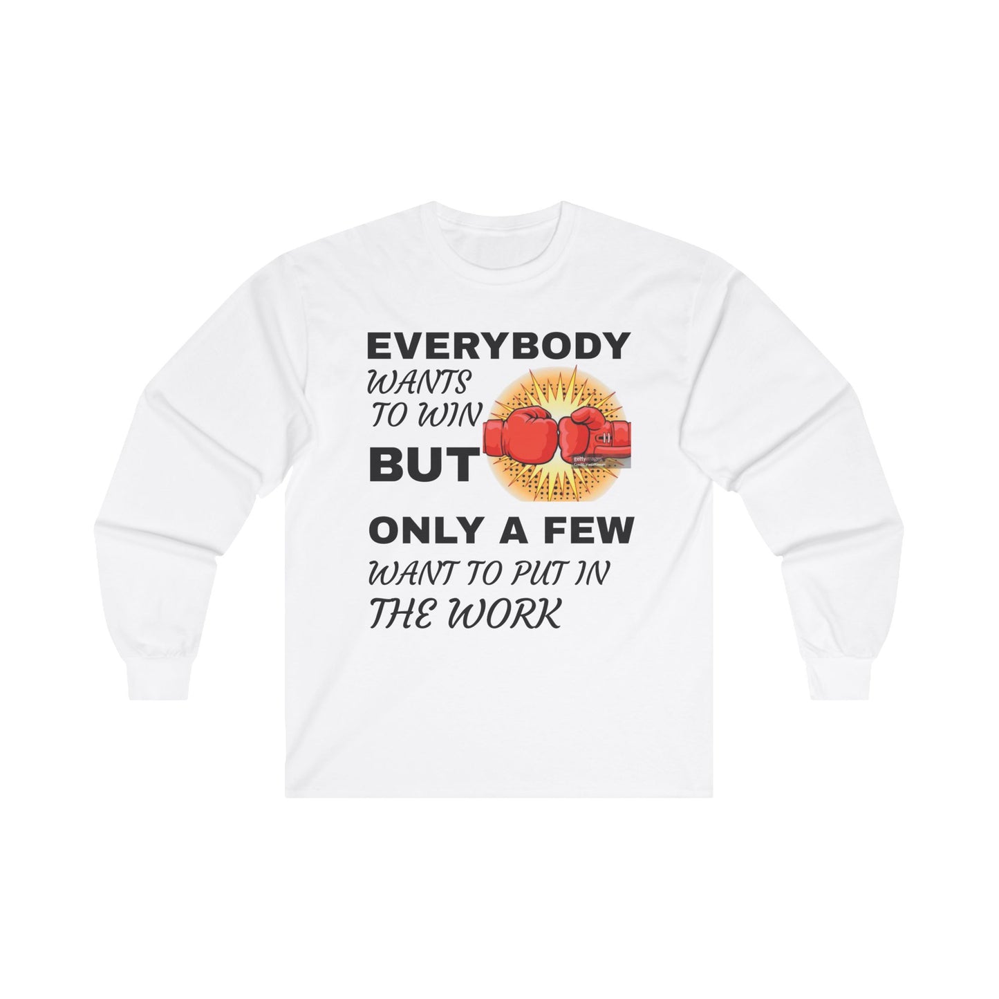 Unisex Ultra Cotton Long Sleeve-EVERYBODY WANTS TO WIN BUT ONLY A FEW WANT TO PUT IN THE WORK