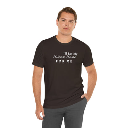 Unisex Jersey Short Sleeve-I'll Let My Silence Speak FOR ME