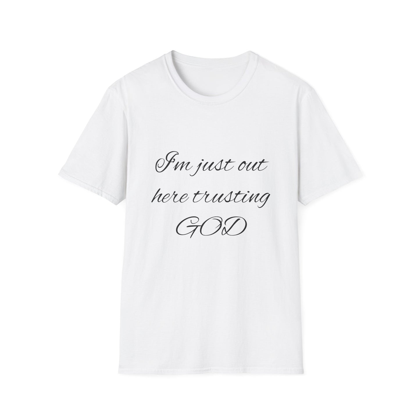 Unisex Softstyle Short Sleeve-I'm Just Out Here Trusting God